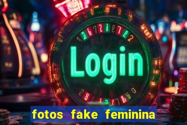 fotos fake feminina no espelho